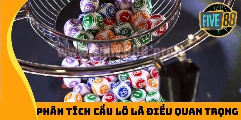 Phân tích cầu lô là điều quan trọng