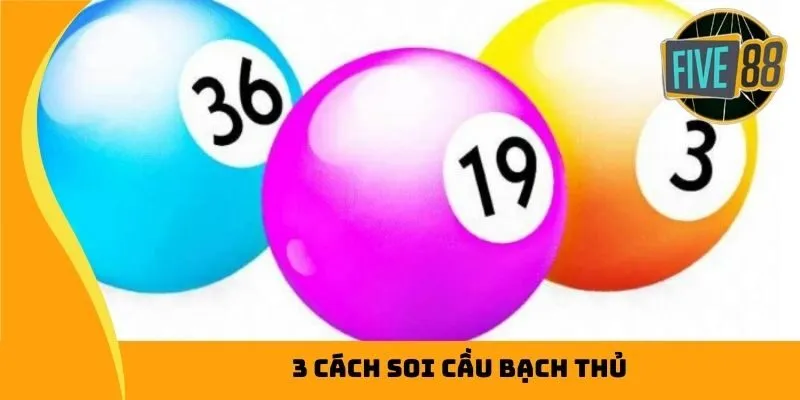 Tổng hợp 3 cách soi cầu bạch thủ